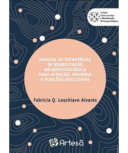 Manual de Estratégias de Reabilitação Neuropsicológica para Atenção, Memória e Funções Executivas